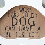 I Work Hard So My Dog Can Have A Better Life Vintage Wood Sign